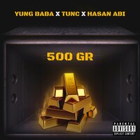 500 Gr - Yung Baba & Tunc & Hasan Abi