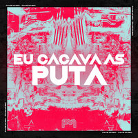 Eu Caçava as Puta - Fave Music
