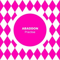 Practise - Abaddon