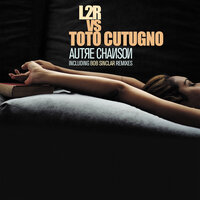 Autre Chanson - L2R & Toto Cutugno & Bob Sinclar
