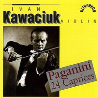 24 Caprices for Solo Violin, Op. 1, .: No. 18 in C-Sharp Major, Caprice - Ivan Kawaciuk & Никколо Паганини