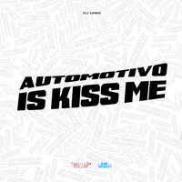 Automotivo Is Kiss Me - DJ Dimis