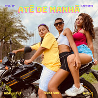 Até de Manhã - Vuki Sou & Eve Silva & Nellê