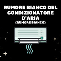 Condizionatore D'Aria - Rilassa Il Suono - Medicina Rilassante & Rumore bianco & Rumore Bianco Per Dormire