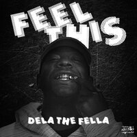 Feel This - Dela the Fella