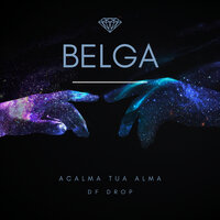 Acalma Tua Alma - df drop & Bëlga