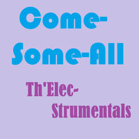 Tease Me, Dance for Me - Come-Some-All