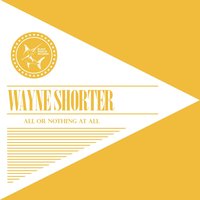 All or Nothing At All - Wayne Shorter