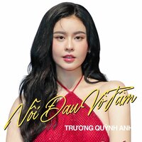 Vô Tâm (Nỗi Đau) - Trương Quỳnh Anh