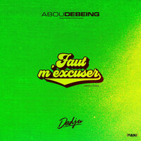 Faut m'excuser - Abou Debeing