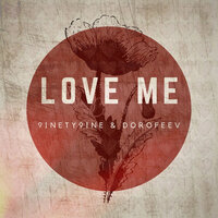 Love Me - 9inety9ine & Dorofeev