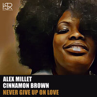 Never Give Up On Love - Alex Millet & Cinnamon Brown