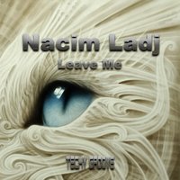 Leave Me - Nacim Ladj