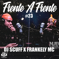 Frente A Frente #23 - DJ Scuff & Frankely MC