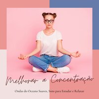 Ondas do Oceano Suaves - Concentração Profunda