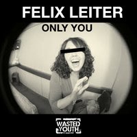 Only You - Felix Leiter