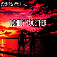 Lonely Together - Maxence Luchi