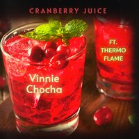 Cranberry Juice - Vinnie Chocha & Thermo Flame