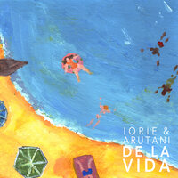 De la Vida - Iorie & Arutani
