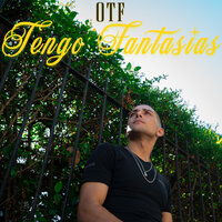 Tengo Fantasías - Otf