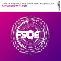 Anywhere With You - Gareth Weston & Amos & Riot Night & Susie Ledge