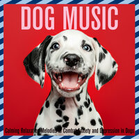 Take a Chance - Dog Music Dreams & Relax My Dog