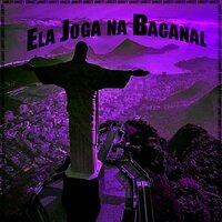 Ela Joga na Bacanal - Louxty