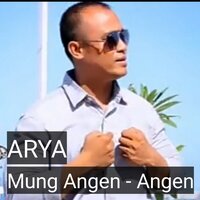 MUNG ANGEN - ANGEN - Arya