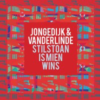 Stil stoan is mien wins - Jongedijk & Vanderlinde