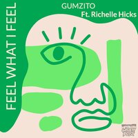 Feel What I Feel - Gumzito & Lilac Jeans & Richelle Hicks