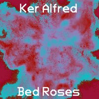 Bed Roses 2 - Ker Alfred