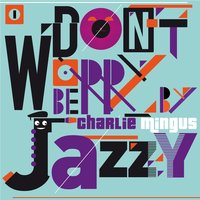 Scrapple from the Apple - Charles Mingus