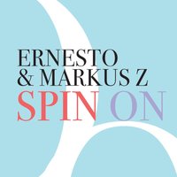 Spin On - Ernesto & Markus Z