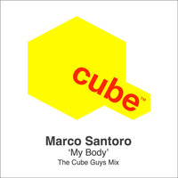 My Body - Marco Santoro & The Cube Guys