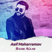 Baxıb Ağlar - Asif Məhərrəmov