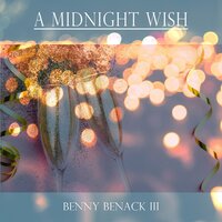 A Midnight Wish - Benny Benack III