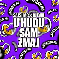 U Hudu Sam Zmaj - Sajsi MC & DJ BKO