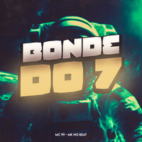 Bonde do 7 - Mc 99 & Mk no beat