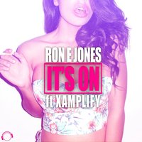 It's On - Ron E Jones & Xamplify & Bryan B