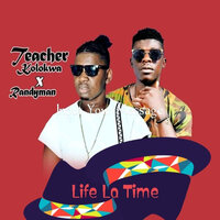 Life La Time - Teacher Kolokwa & Randy Man