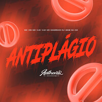 Antiplágio - DJ VANE DA Z.Ø & Mc Magrinho & MC VUK VUK & Authentic Records & Mc Viih