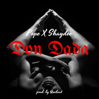 Don Dada - Pope & Shaydee