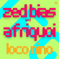 Loco Niño - Zed Bias & Afriquoi