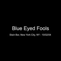 Water 10-02-04 - Blue Eyed Fools