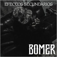 Efectos Secundarios - Bomer