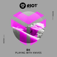 Playing With Knives - BK & Steve Hill & Technikal