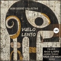 Vuelo Lento - Gobi Desert Collective & Hoani Teano