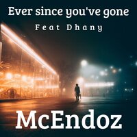 Ever Since You've Gone - Mcendoz & Dhany & Promo L'inverso