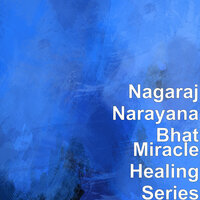 Access the Divine Healing - Nagaraj Narayana Bhat