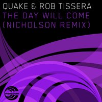 The Day Will Come - Quake & Rob Tissera & Nicholson